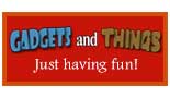 Gadgets and Things